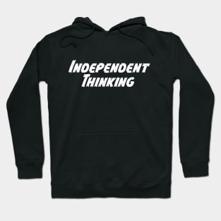 Independent Thinking is a motivational saying gift idea Hoodie